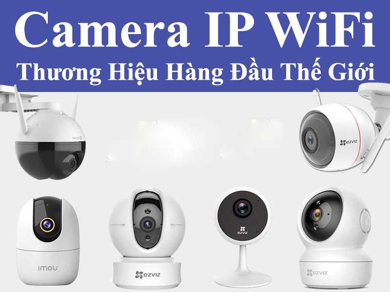 Camera wifi 360 loại nào tốt nhất