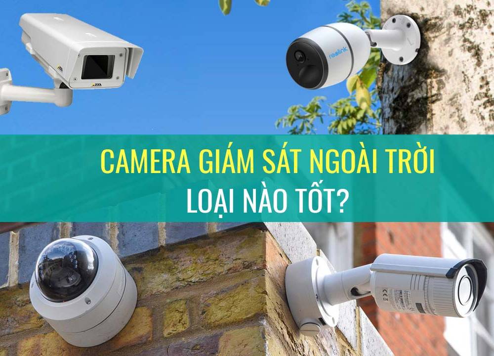 Nên lắp đặt Camera ngoài trời có dây hay không dây_