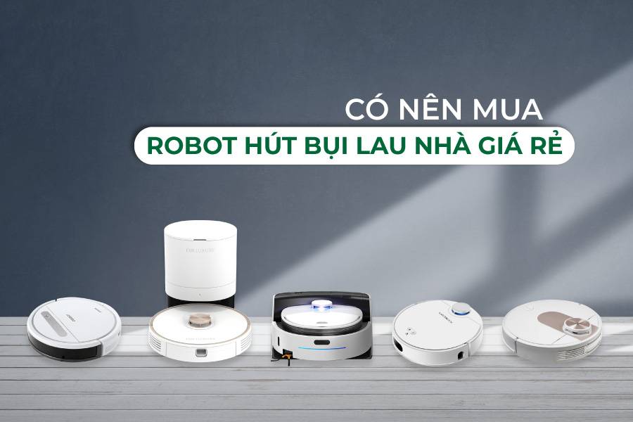 Nên mua robot hút bụi nào