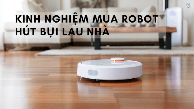 Tư vấn mua robot hút bụi phù hợp với ngôi nhà