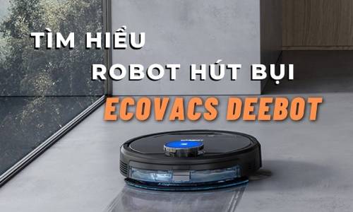 Tìm hiểu robot hút bụi deebot (1)