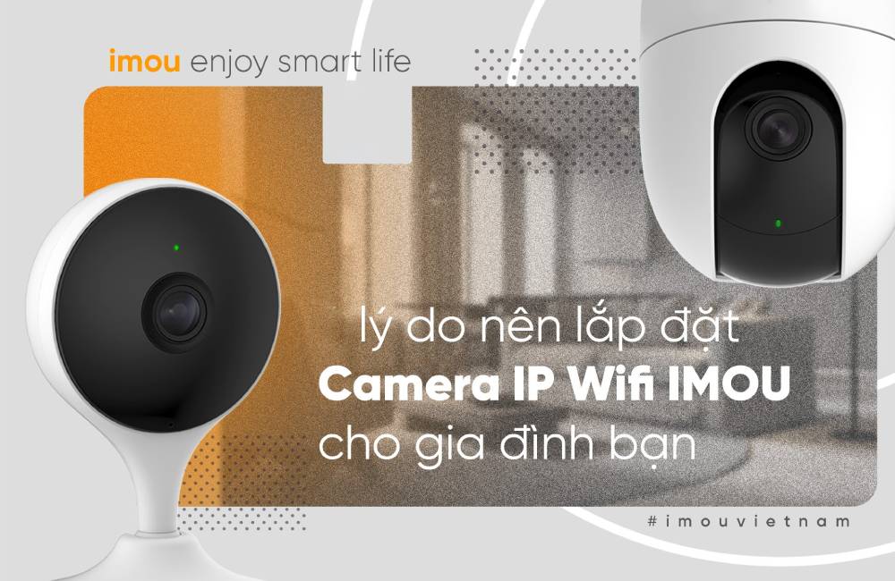 Camera IMOU là một lựa chọn tốt để lắp đặt trong gia đình vì nhiều lý do. Dưới đây là một số lý do nên lắp đặt camera IMOU gia đình_