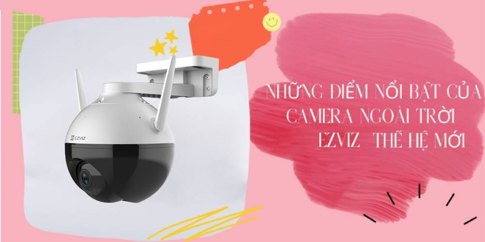 Camera ngoài trời xoay Ezviz những ưu điểm nổi bật