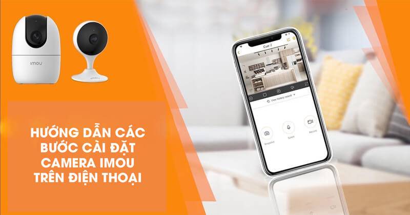 Hướng dẫn cài đặt Camera Wifi Imou trên điện thoại