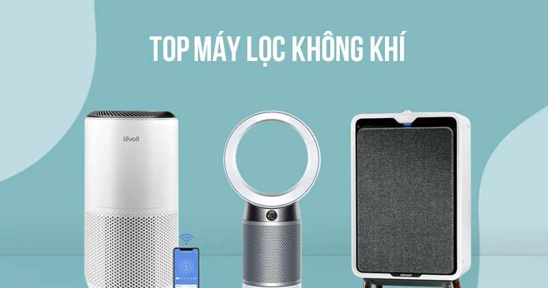 Top máy lọc không khí được ưa chuộng nhất