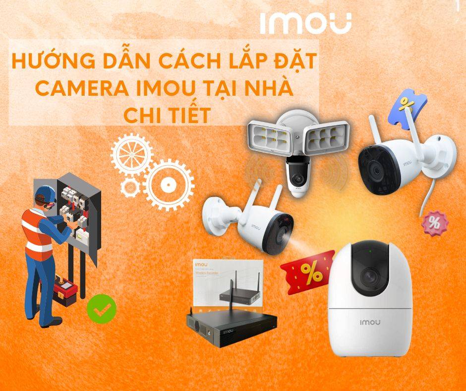 Để cài đặt camera wifi Imou chi tiết nhất, bạn có thể thực hiện theo các bước sau