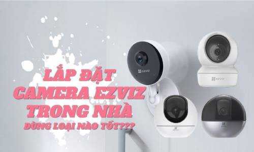 Hướng dẫn cài đặt Camera Ezviz trong nhà (1)