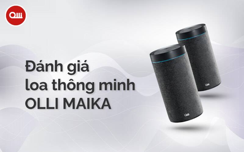 Đánh giá Loa thông minh Olli Maika